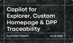 Product updates for february include copilot for explorer, custom homepage and DPP traceability
