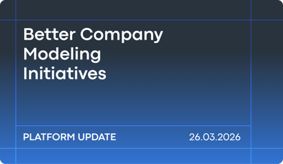 March ‘26 Product Release: Better Company Modeling Initiatives