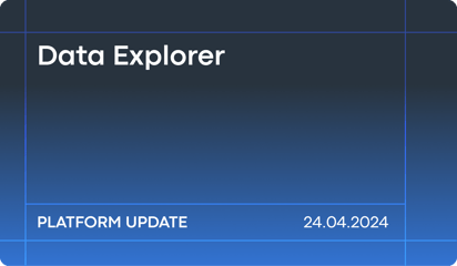April'24 Platform Updates: Data Explorer