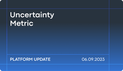 August'23 Platform Updates: Uncertainty Metric