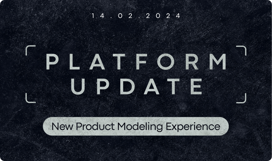 February'24 platform updates: New Product Modeling experience